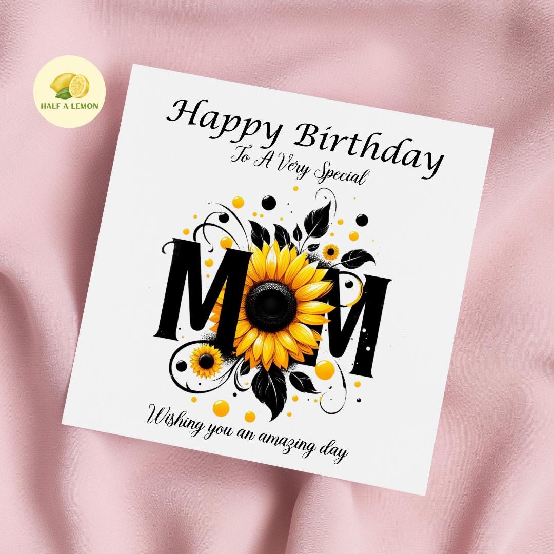 Birthday card for Mom, Mum Birthday card, Birthday card, beautiful detailed Sunflower forming part of the word Mom, gift,