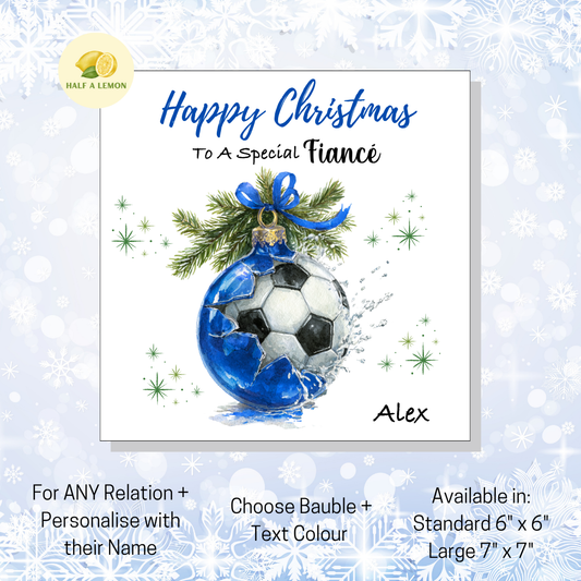 Personalised Football in Blue Bauble Christmas Card For Fiancé, Any Relation, Gift for Him