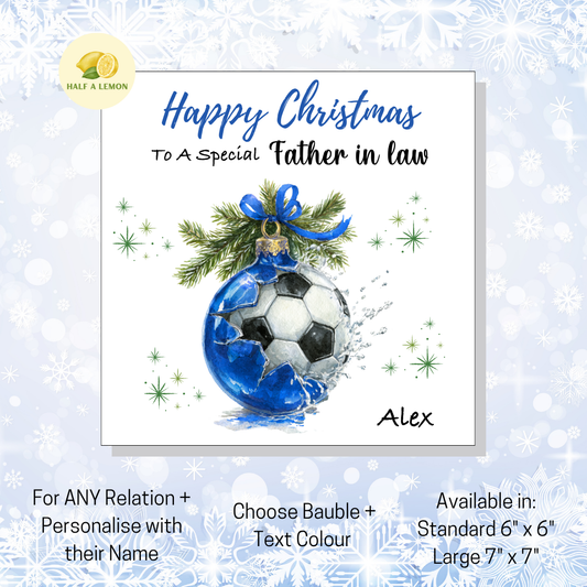 Personalised Football in Blue Bauble Christmas Card For Father in Law, Any Relation, Gift for Him