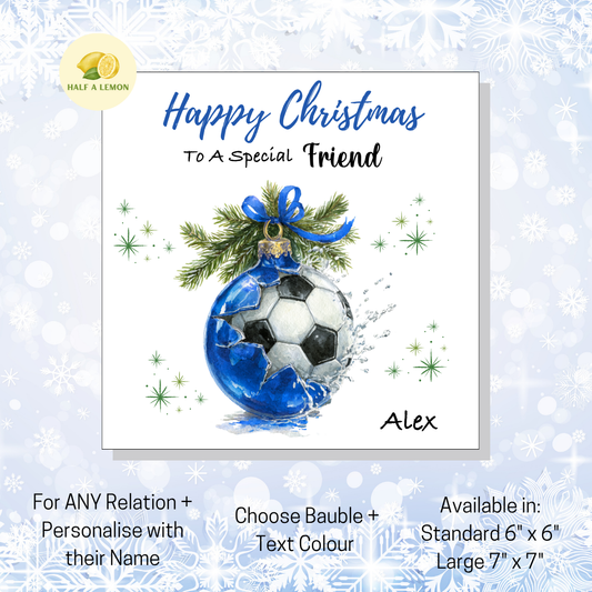 Personalised Football in Blue Bauble Christmas Card For A Special Friend, Any Relation, Gift for Him