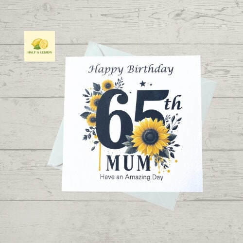 Mum 65th Birthday card, 65th Birthday card, for Mum, 65th Mum Birthday, beautiful detailed Sunflowers wrapped around the number 65, gift,