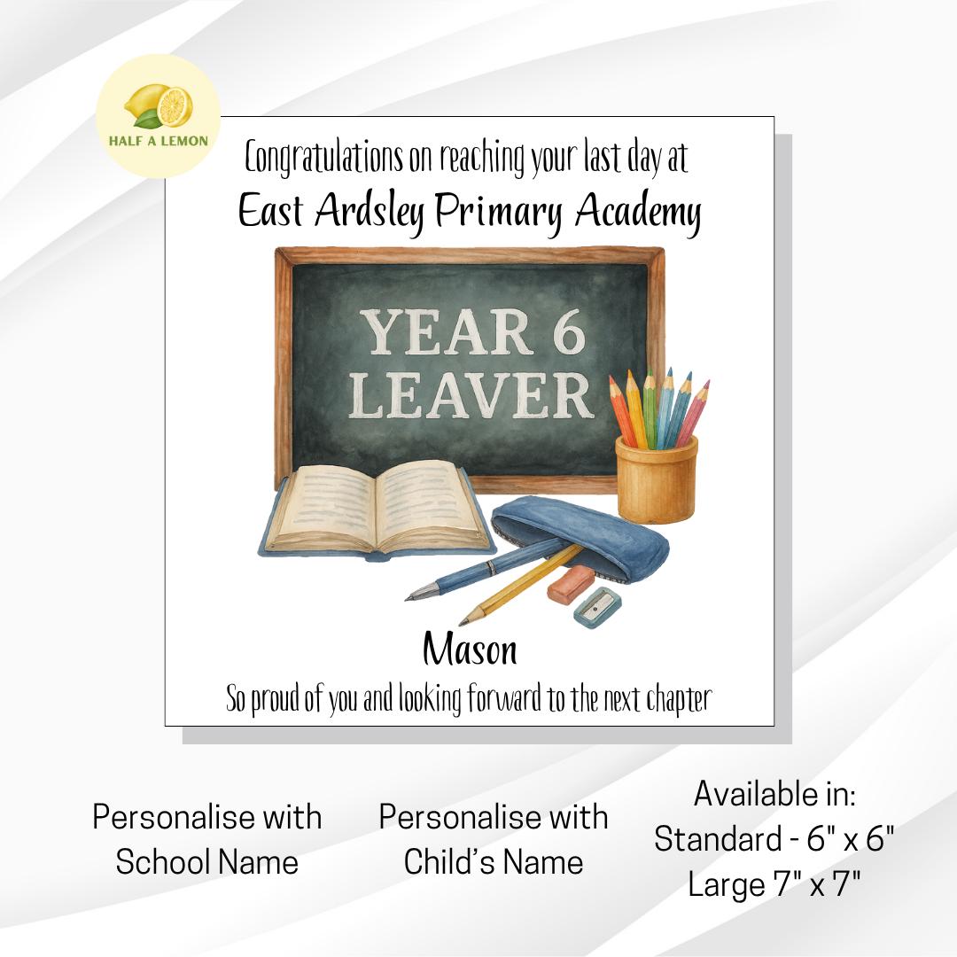 Personalised on your last day of school card, Year 6 school leavers card, End of Term Gift, Add School name and child's name,