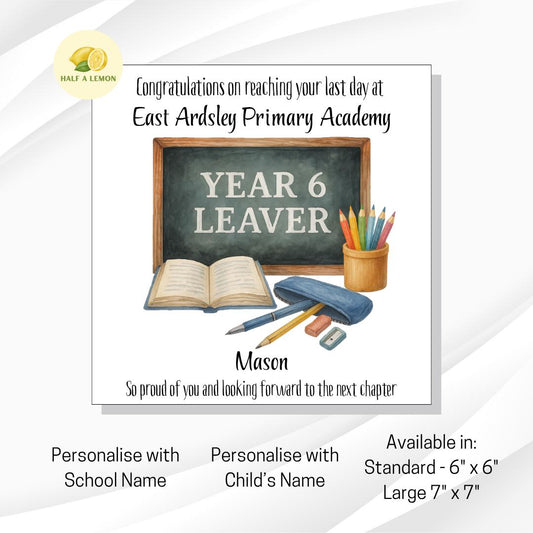 Personalised on your last day of school card, Year 6 school leavers card, End of Term Gift, Add School name and child's name,
