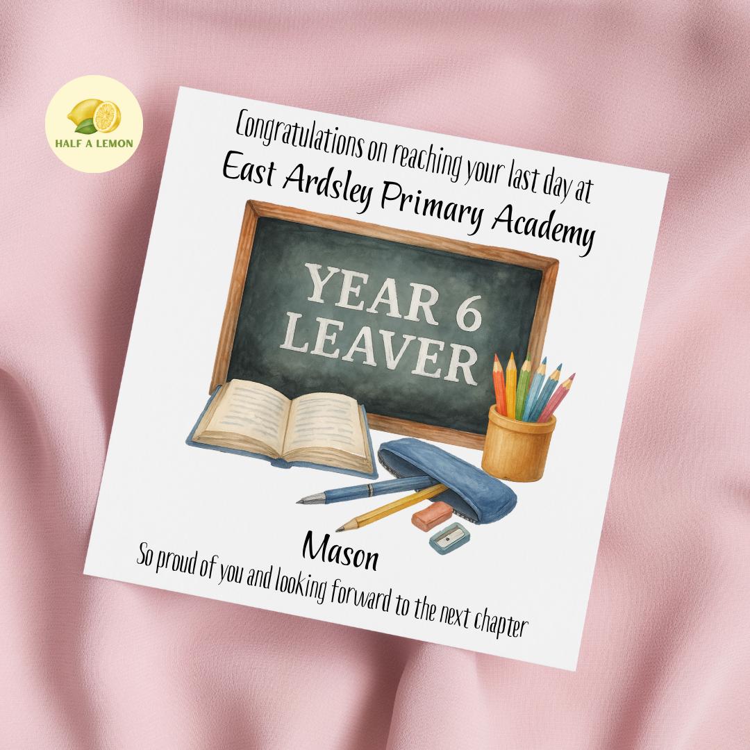 Personalised on your last day of school card, Year 6 school leavers card, End of Term Gift, Add School name and child's name,